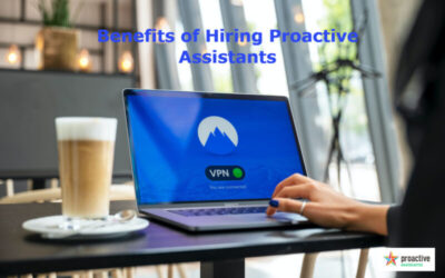 The Benefits of Hiring Proactive Assistants